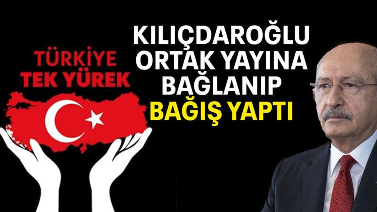 Kılıçdaroğlu ortak yayına bağlanıp bağış yaptı